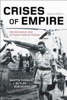The Crises of Empire: Decolonization and Europe's Imperial Nation States, 1918-1975 0340731273 Book Cover