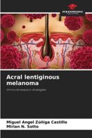 Acral lentiginous melanoma: Immune evasion strategies 6206776441 Book Cover