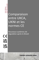 Comparaison entre UKCA, UKNI et les normes CE: Nouveaux systèmes de régulation après le Brexit (French Edition) 3690352657 Book Cover