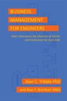 Business Management for Engineers: How I Overcame My Moment of Inertia and Embraced the Dark Side 1732154503 Book Cover