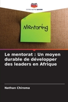 Le mentorat: Un moyen durable de développer des leaders en Afrique (French Edition) 6208149452 Book Cover