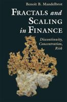 Fractals and Scaling in Finance: Discontinuity, Concentration, Risk. Selecta Volume E 0387983635 Book Cover