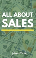 All About Sales: Your ultimate Guide to Closing Sales and Creating Happy Customers B0CV13FSM6 Book Cover