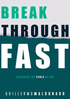 Breakthrough Fast: Accessing the Power of God 1641231653 Book Cover
