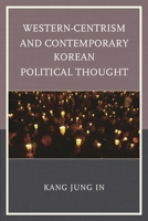 Western-Centrism and Contemporary Korean Political Thought 0739180983 Book Cover