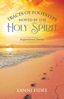 Traces of Footsteps Moved by the Holy Spirit: Inspirational Stories 0228891280 Book Cover