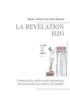 La révélation H2O: Comment des adolescents boutonneux deviennent-ils des maitres du monde? 2322132322 Book Cover