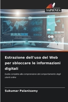 Estrazione dell'uso del Web per sbloccare le informazioni digitali (Italian Edition) 6202213469 Book Cover