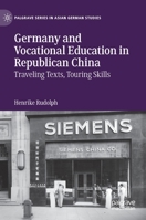 Germany and Vocational Education in Republican China: Traveling Texts, Touring Skills 3030949338 Book Cover