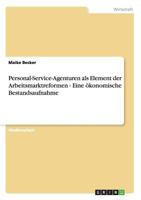 Personal-Service-Agenturen als Element der Arbeitsmarktreformen - Eine ökonomische Bestandsaufnahme 3638647234 Book Cover