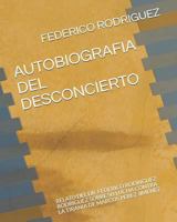 AUTOBIOGRAFIA DEL DESCONCIERTO: RELATO DEL DR. FEDERICO RODRIGUEZ RODRIGUEZ SOBRE SU LUCHA CONTRA LA TIRANIA DE MARCOS PEREZ JIMENEZ (Spanish Edition) 1718163053 Book Cover