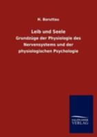 Leib und Seele: Grundzüge der Physiologie des Nervensystems und der physiologischen Psychologie 3846013641 Book Cover