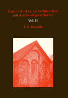 Eastern Turkey: An Architectural and Archaeological Survey, Volume II 0907132332 Book Cover