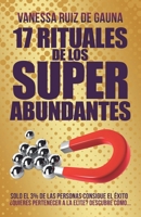 17 RITUALES DE LOS SUPERABUNDANTES: Solo el 3% de las personas consigue el éxito. ¿Quieres pertenecer a la élite? Descubre cómo. (La Saga de los Hacedores) (Spanish Edition) 8409173905 Book Cover