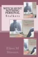 Witch Hunt... Nothing Personal: Stalkers 1546870938 Book Cover