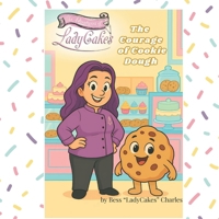 The Adventures of LadyCakes: The Courage of Cookie Dough B0FW4SYSR6 Book Cover