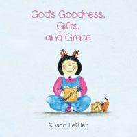 God's Goodness, Gifts, and Grace 0990624439 Book Cover