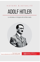 Adolf Hitler: Le dictateur à l'origine de la folie nazie 2806264391 Book Cover