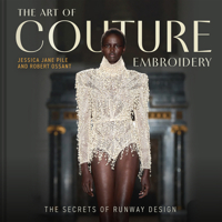 Art of Couture Embroidery : The Secrets of Runway Design 1849949689 Book Cover