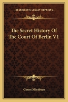The Secret History of the Court of Berlin V1 1162758880 Book Cover