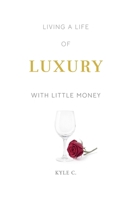 Living a Life of Luxury with Little Money B0FBCZSQ8F Book Cover
