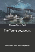 Young Voyageurs, or, The Boy Hunters in the North 1515173224 Book Cover