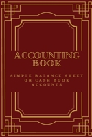 ACCOUNTING BOOK: Simple Balance sheet or Cash Book Accounts Bookkeeping Journal for Small and big Businesses '6x9 in' 120 Pages: Log, Track, & Record Expenses & Income 1671860705 Book Cover