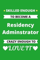 Skilled Enough to Become a Residency Administrator Crazy Enough to Love It: Graduate Medical Resident Education Coordinator Program Journal 1652036881 Book Cover