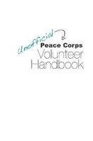 Unofficial Peace Corps Volunteer Handbook 055757093X Book Cover
