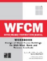 Wood Frame Construction Manual Workbook: Design of Wood Frame Buildings for High Wind, Snow and Seismic Loads 0962598542 Book Cover