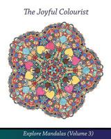 The Joyful Colourist: Explore Mandalas Volume 3 1517503701 Book Cover