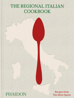 The Regional Italian Cookbook: Recipes from The Silver Spoon 0714849219 Book Cover