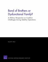 Band of Brothers or Dysfunctional Family? A Military Perspective on Coalition Challenges During Stability Operations: A Military Perspective on ... Operations 0833047698 Book Cover