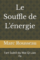 Le Souffle de L'énergie: l'art Subtil du Wai Qi Liao Fa (French Edition) B0FJJ33TMG Book Cover