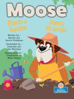 Moose Plants a Garden (Moose Planta Un Jardin) Bilingual Eng/Spa 1039852807 Book Cover