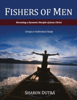 Fishers of Men: Becoming a Dynamic Disciple of Jesus Christ 0578673975 Book Cover