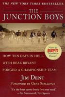 The Junction Boys: How Ten Days in Hell with Bear Bryant Forged a Championship Team 031226755X Book Cover