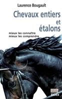 Chevaux entiers et étalons: Mieux les connaître, mieux les comprendre (French Edition) 2268067041 Book Cover
