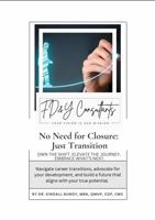 No Need for Closure: Just Transition: Own the Shift. Elevate the Journey. Embrace What’s Next. 1960973177 Book Cover