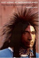 Viet Cong at Wounded Knee: The Trail of a Blackfeet Activist 0803216416 Book Cover