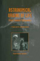Astronomical Origins of Life: Steps Towards Panspermia 9401058628 Book Cover