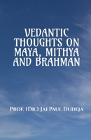 Vedantic Thoughts on Maya, Mithya, and the Brahman B0CH81HT72 Book Cover