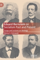 Eduard Bernstein on Socialism Past and Present : Essays and Lectures on Ideology 3030504832 Book Cover