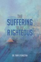 The Suffering of the Righteous 1480951641 Book Cover