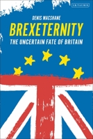 Brexiternity: The Uncertain Fate of Britain 1838601325 Book Cover