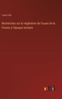 Recherches sur la végétation de l'ouest de la France a l'époque tertiaire 3385006155 Book Cover