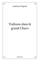 Trahison dans le grand Chaco (French Edition) 241428241X Book Cover