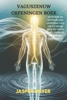 VAGUSZENUW OEFENINGEN BOEK: ACTIVEER DE NATUURLIJKE GENEZING VAN UW LICHAAM KRACHT VOOR RUST, ENERGIE EN BETERE GEZONDHEID (Dutch Edition) B0F4QC47Q6 Book Cover