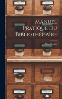 Manuel Pratique Du Biblioth�caire 1018432892 Book Cover