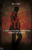 The Bedel Biased Option: A Story of Espionage, Competition, Romance and Intrigue 1607995573 Book Cover